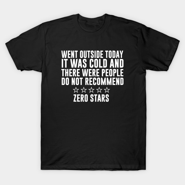 Went outside today it was cold antisocial quote T-Shirt by evermedia